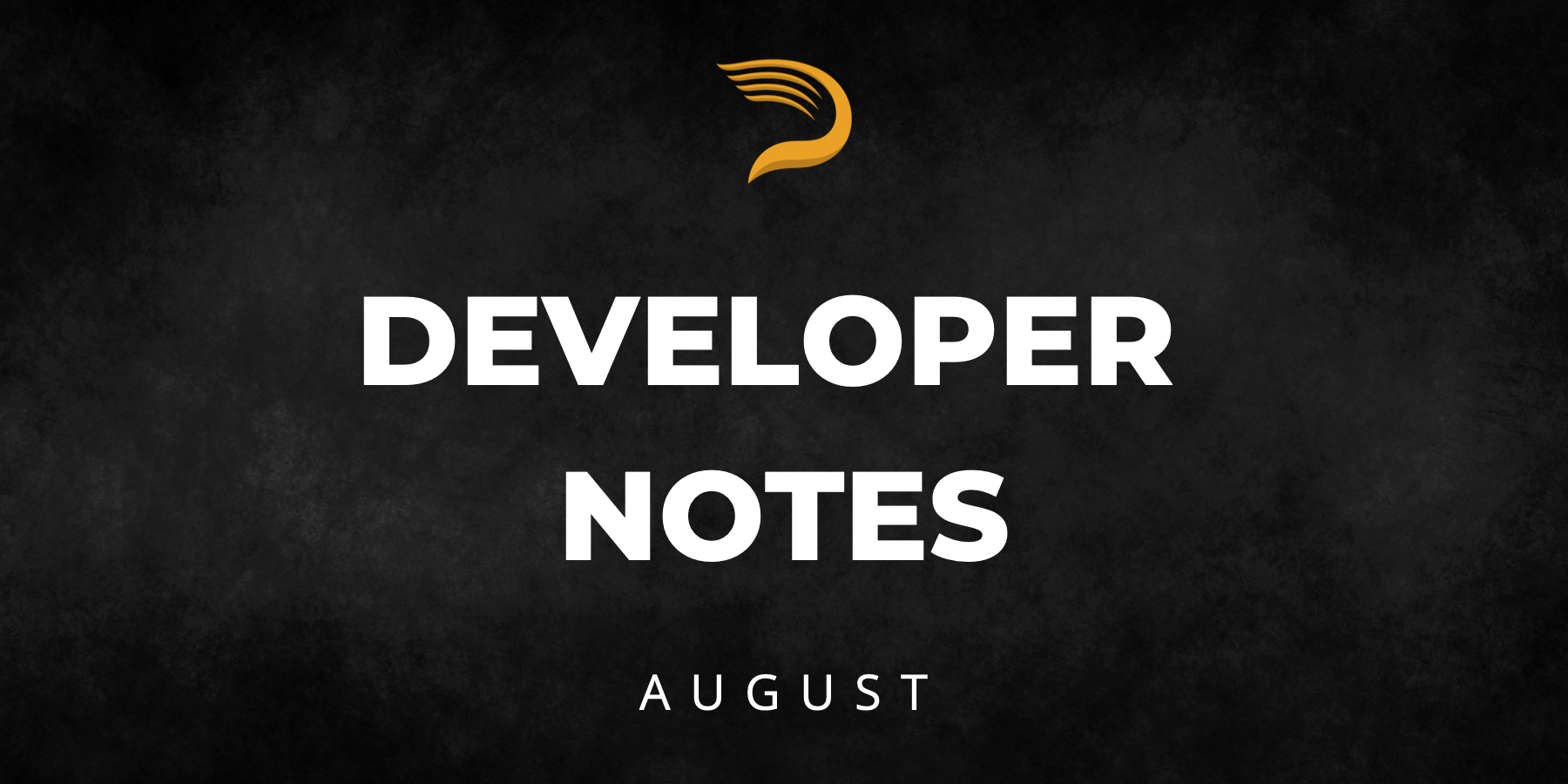 Developer Notes: August 2021